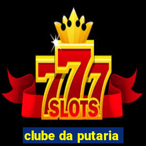 clube da putaria